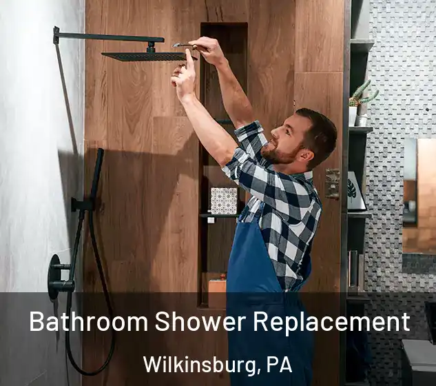  Bathroom Shower Replacement Wilkinsburg, PA