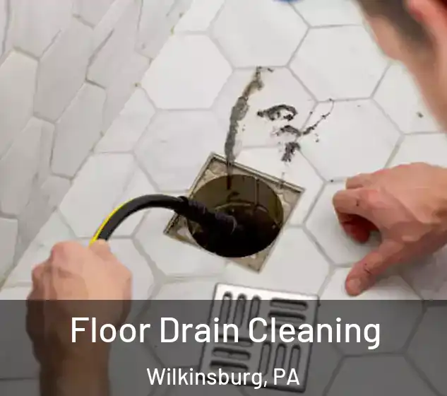  Floor Drain Cleaning Wilkinsburg, PA